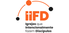 IIFD - Igrejas que Intencionalmente Fazem Discípulos